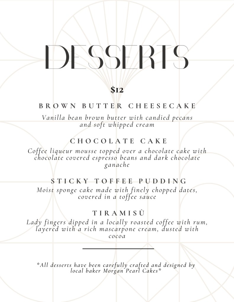 Image of the listing of desserts that 17 south carries. Sticky toffee pudding, Brown butter cheesecake, chocolate cake, and tiramisu